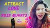 How To Manifest Love U0026 Relationship With Rose Quartz