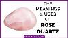 Rose Quartz Spiritual Meaning Powers And Uses